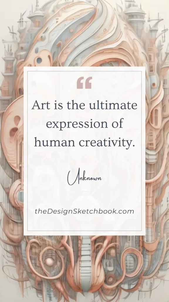 26. "Art is the ultimate expression of human creativity." - Unknown